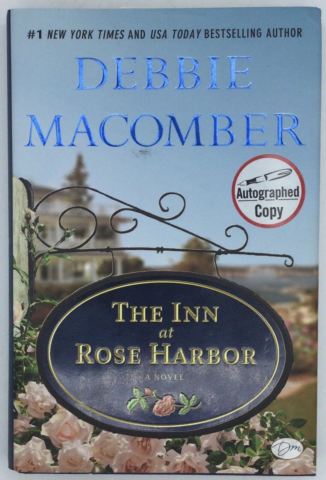 AUTOGRAPHED COPY: The Inn at Rose Harbor: A Novel - Hardcover by Debbie Macomber